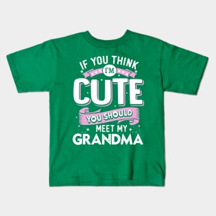 If You Think I'm Cute You Should Meet my Grandma Kids T-Shirt